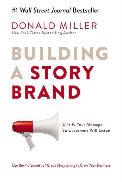 The book cover of Building a StoryBrand: Clarify Your Message So Customers Will Listen by Donald Miller.